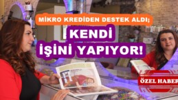 Selda hanım Mikro Krediden aldığı destekle Afşin’de kendi işinin Patronu oldu!