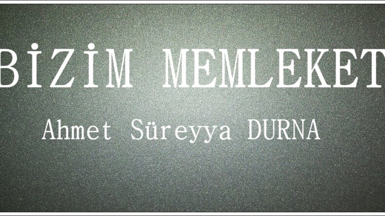 BİZİM MEMLEKET