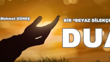 BİR “BEYAZ DİLEKÇE”: DUÂ