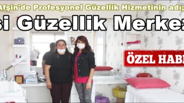 Afşin’de Profesyonel Güzellik Hizmetinin adı; Asi Güzellik Merkezi!