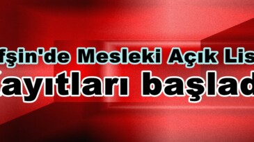 Afşin’de Mesleki Açık Lise Kayıtları başladı!