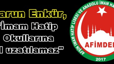 Harun Enkür, “İmam Hatip Okullarına dil uzatılamaz”