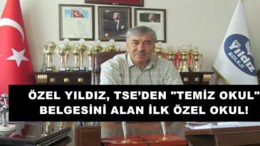 ÖZEL YILDIZ, TSE’DEN “TEMİZ OKUL” BELGESİNİ ALAN İLK ÖZEL OKUL!