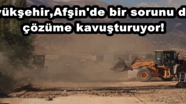 Büyükşehir,Afşin’de bir sorunu daha çözüme kavuşturuyor!