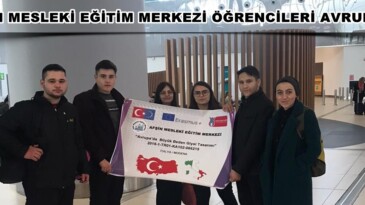 AFŞİN MESLEKİ EĞİTİM MERKEZİ ÖĞRENCİLERİ AVRUPA’DA!