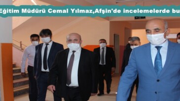 İl Milli Eğitim Müdürü Cemal Yılmaz,Afşin’de incelemelerde bulundu!