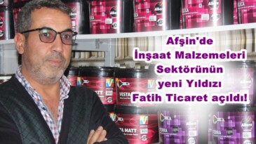 Afşin’de İnşaat Malzemeleri Sektörünün yeni Yıldızı Fatih Ticaret açıldı!