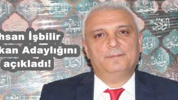 İhsan İşbilir Başkan Adaylığını açıkladı!