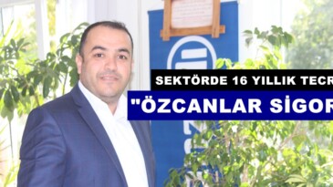 Sigortacılıkta 16 Yıllık Tecrübe; “ÖZCANLAR SİGORTA”