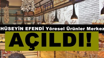 HÜSEYİN EFENDİ Yöresel Ürünler Merkezi açıldı!