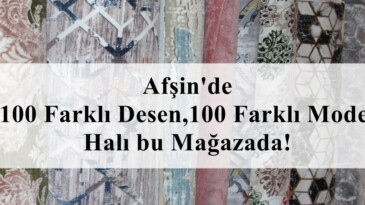 Afşin’de 100 Farklı Desen,100 Farklı Model Halı bu Mağazada!