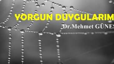 YORGUN DUYGULARIM