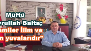 Müftü Hayrullah Balta; “Camiler İlim ve İrfan yuvalarıdır”