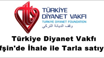 Türkiye Diyanet Vakfı Afşin’de İhale ile Tarla satıyor!