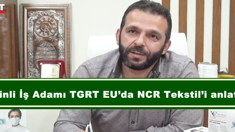 Afşinli İş Adamı TGRT EU’da NCR Tekstil’i anlattı!