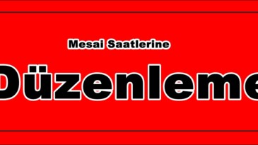 Mesai Saatlerine Düzenleme!