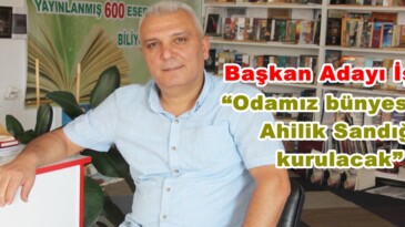 Başkan Adayı İşbilir; “Odamız bünyesinde Ahilik Sandığı kurulacak”