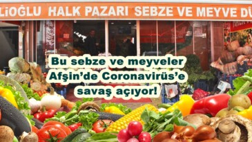 Bu sebze ve meyveler Afşin’de Coronavirüs’e savaş açıyor!