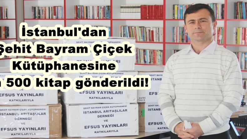 İstanbul’dan Şehit Bayram Çiçek Kütüphanesine Bin 500 kitap gönderildi!