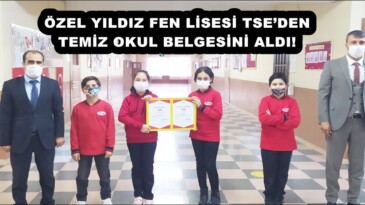 ÖZEL YILDIZ FEN LİSESİ TSE’DEN TEMİZ OKUL BELGESİNİ ALDI!