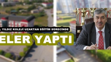 ÖZEL YILDIZ KOLEJİ UZAKTAN EĞİTİM SÜRECİNDE NELER YAPTI!