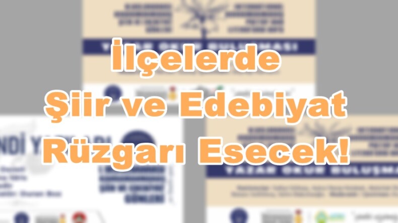 İlçelerde Şiir ve Edebiyat Rüzgarı esecek!