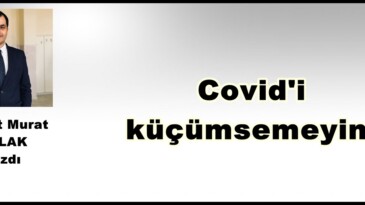 Covid’i küçümsemeyin!