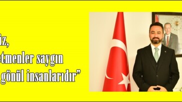 Gürbüz, “Öğretmenler saygın birer gönül insanlarıdır”