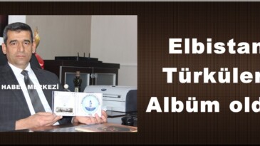 Elbistan Türküleri Albüm oldu!