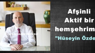 Afşinli Aktif bir hemşehrimiz; “Hüseyin Özdemir”