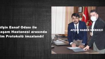 Afşin Esnaf Odası ile Özel Yaşam Hastanesi arasından İndirim Protokolü imzalandı!