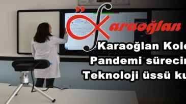 Karaoğlan Koleji Pandemi sürecinde Teknoloji üssü kurdu!