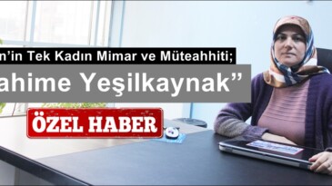 Afşin’in Tek Kadın Mimar ve Müteahhiti; “Rahime Yeşilkaynak”