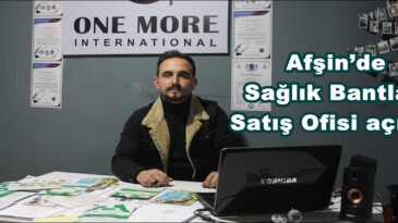 Afşin’de Sağlık Bantları Satış Ofisi açıldı!