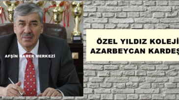 ÖZEL YILDIZ KOLEJİNİN AZARBEYCAN KARDEŞLİĞİ!