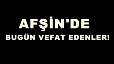 Afşin’de Bugün vefat edenler.