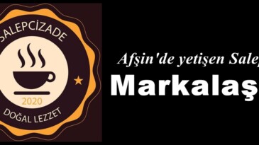 Afşin’de yetişen Salepler Markalaştı!