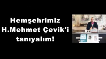 Hemşehrimiz H.Mehmet Çevik’i tanıyalım!