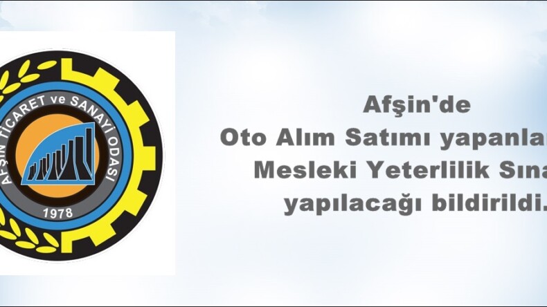 Afşin’de Oto Alım Satımı yapanlar için Mesleki Yeterlilik Sınavı yapılacak!