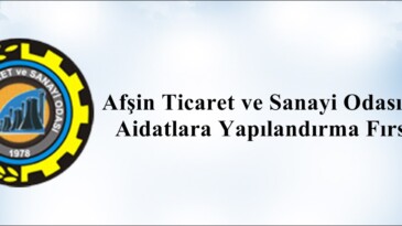 Afşin Ticaret ve Sanayi Odasından Aidatlara Yapılandırma Fırsatı!