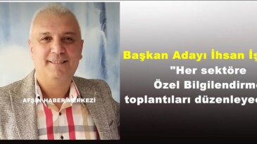 Başkan Adayı İşbilir; “Her sektöre Özel Bilgilendirme toplantıları düzenleyeceğiz”