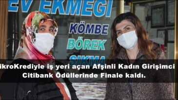 MikroKrediyle iş yeri açan Afşinli Kadın Girişimci Citibank Ödüllerinde Finale kaldı.