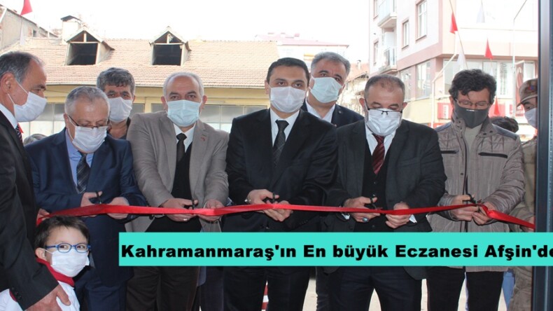 Kahramanmaraş’ın En büyük Eczanesi Afşin’de açıldı!