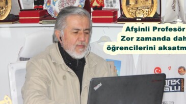 Afşinli Profesör Zor zamanda dahi öğrencilerini aksatmıyor!