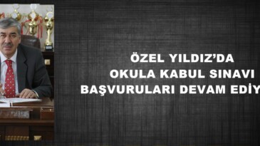 ÖZEL YILDIZ’DA OKULA KABUL SINAVI BAŞVURULARI DEVAM EDİYOR!