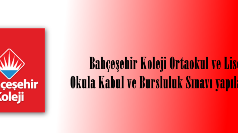 Bahçeşehir Koleji Ortaokul ve Lise Okula Kabul ve Bursluluk Sınavı yapılacak!