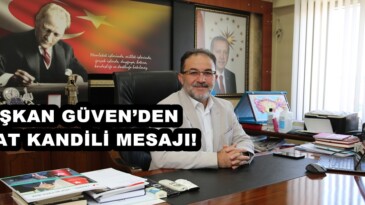 BAŞKAN GÜVEN’DEN BERAT KANDİLİ MESAJI!