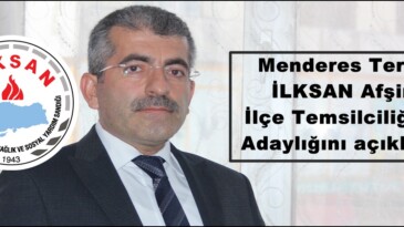 Menderes Terzi, İLKSAN Afşin İlçe Temsilciliğine Adaylığını açıkladı!