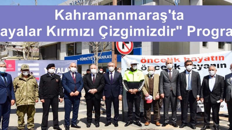 Kahramanmaraş’ta “Yayalar Kırmızı Çizgimizdir” Programı!