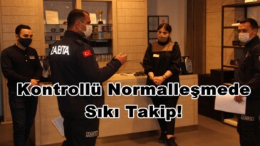 Kontrollü Normalleşmede Sıkı Takip!